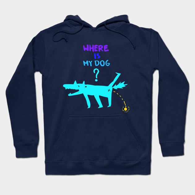 Where is my dog? Hoodie by now83